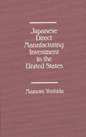 Japanese Direct Manufacturing Investment in the United States.