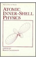 Atomic Inner-Shell Physics (Physics of Atoms and Molecules)