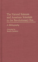 The Natural Sciences and American Scientists in the Revolutionary Era