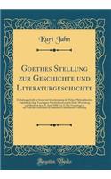 Goethes Stellung Zur Geschichte Und Literaturgeschichte: Einladungsschrift Zu Seiner Mit Genehmigung Der Hohen Philosophischen Fakultï¿½t Der Kgl. Vereinigten Friedrichsuniversitï¿½t Halle-Wittenberg Am Mittwoch Den 29. April 1908 Um 11 Uhr Vormitt