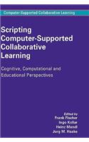 Scripting Computer-Supported Collaborative Learning: Cognitive, Computational and Educational Perspectives