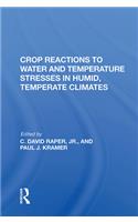 Crop Reactions to Water and Temperature Stresses in Humid, Temperate Climates
