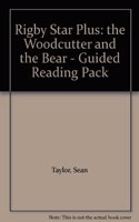 Rigby Star Plus: the Woodcutter and the Bear - Guided Reading Pack