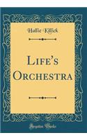 Life's Orchestra (Classic Reprint)