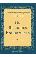 On Religious Endowments (Classic Reprint)