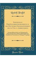 Individuelle Persï¿½nlichkeitsschilderung in Den Deutschen Geschichtswerken Des 10. Und 11. Jahrhunderts: Inauguraldissertation Zur Erlangung Der Doktorwï¿½rde Einer Hohen Philosophischen Fakultï¿½t Der Universitï¿½t Zu Tï¿½bingen Vorgelegt (Classi: Inauguraldissertation Zur Erlangung Der Doktorwï¿½rde Einer Hohen Philosophischen Fakultï¿½t Der Universitï¿½t Zu Tï¿½bingen Vorgelegt (Classic Repr