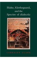 Blake, Kierkegaard, and the Spectre of Dialectic