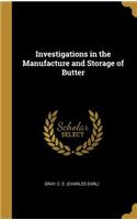 Investigations in the Manufacture and Storage of Butter