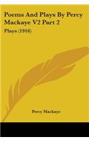 Poems And Plays By Percy Mackaye V2 Part 2