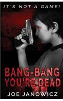 Bang-Bang You're Dead