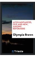 Acquaintances, Old and New, Among Reformers