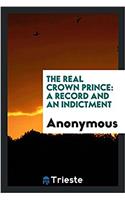 The real Crown Prince: a record and an indictment