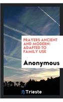 Prayers Ancient and Modern: Adapted to Family Use.