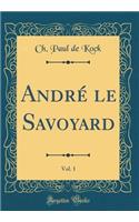 André le Savoyard, Vol. 1 (Classic Reprint)