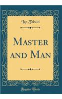 Master and Man (Classic Reprint)