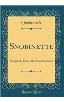 Snobinette: Croquis de Jeune Fille Contemporaine (Classic Reprint)