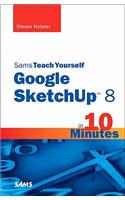 Sams Teach Yourself Google SketchUp 8 in 10 Minutes