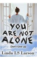 You Are Not Alone
