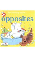 Opposites: (I'm Learning About...S.)