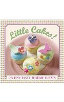 Little Cakes!: 25 Tiny Tasty Tea-time Treats