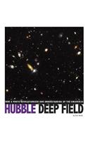 Hubble Deep Field: How a Photo Revolutionized Our Understanding of the Universe