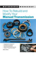 How to Rebuild and Modify Your Manual Transmission