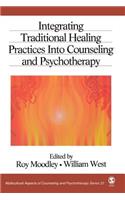 Integrating Traditional Healing Practices Into Counseling and Psychotherapy: (Multicultural Aspects of Counseling series)