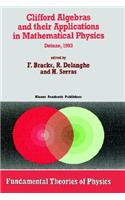 Clifford Algebras and Their Applications in Mathematical Physics