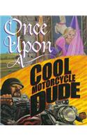 Once Upon a Cool Motorcycle Dude