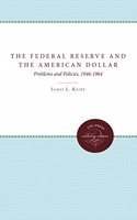 The Federal Reserve and the American Dollar: Problems and Policies, 1946-1964