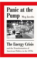 Panic at the Pump: The Energy Crisis and the Transformation of American Politics in the 1970s