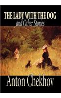 Lady with the Dog and Other Stories by Anton Chekhov, Fiction, Classics, Literary, Short Stories