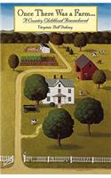 Once There Was a Farm...a Country Childhood Remembered