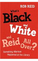 What's Black and White and Reid All Over?