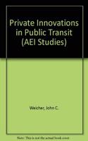 Private Innovations in Public Transit (AEI Studies)