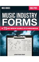 Music Industry Forms: The 75 Most Important Documents for the Modern Musician