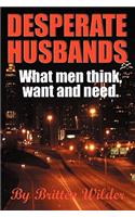 Desperate Husbands (What Men, Think, Want and Need)