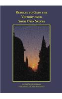 Resolve to Gain the Victory Over Your Own Selves