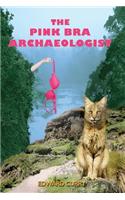 The Pink Bra Archaeologist
