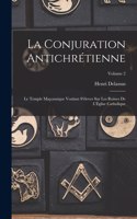 La conjuration antichrétienne