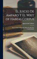 El Juicio De Amparo Y El Writ of Habeas Corpus