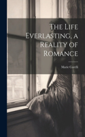 Life Everlasting, a Reality of Romance