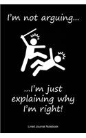 I'm Not Arguing, I'm Just Explaining Why I'm Right