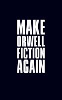 Make Orwell fiction again: 6x9 120-page lined and blank notebook journal notepad scribble book diary workbook for philosophers