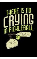 There's No Crying In Pickleball: 120 Pages I 6x9 I Blank I Funny Pickleball Gifts for Sport Enthusiasts