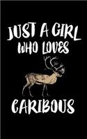 Just A Girl Who Loves Caribous: Animal Nature Collection