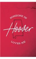 Someone in Hoover loves me: 6x9 120-page lined notebook journal notepad scribble book diary workbook for born and raised Alabama