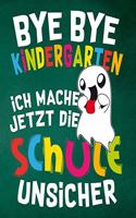 Bye Bye Kindergarten ich mache jetzt die Schule unsicher