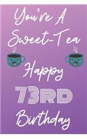 You're A Sweet-Tea Happy 73rd Birthday