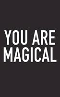 You Are Magical: A 6x9 Inch Matte Softcover Journal Notebook with 120 Blank Lined Pages and an Uplifting Positive and Motivaitonal Cover Slogan